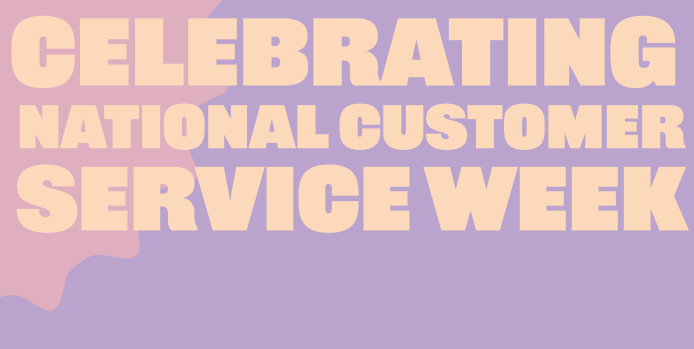 Celebrating the People Behind Great Service – National Customer Service Week